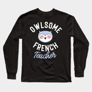 Owlsome French Teacher Pun - Funny Gift Idea Long Sleeve T-Shirt